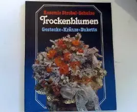 Couverture du produit · Trockenblumen : Gestecke, Kränze, Buketts. Rosemie Strobel-Schulze