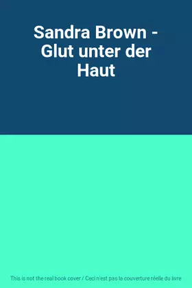 Couverture du produit · Sandra Brown - Glut unter der Haut