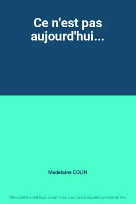 Couverture du produit · Ce n'est pas aujourd'hui...