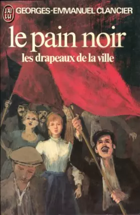Couverture du produit · Le pain noir / Les drapeaux de la ville