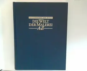 Couverture du produit · Die Welt der Malerei A-Z. Text. Bildband.