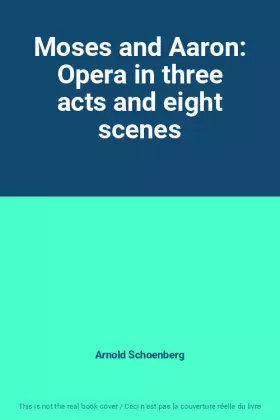 Couverture du produit · Moses and Aaron: Opera in three acts and eight scenes