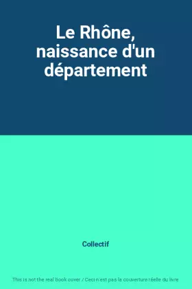 Couverture du produit · Le Rhône, naissance d'un département