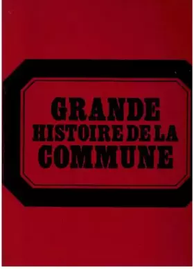 Couverture du produit · Grande histoire de la commune. Tome 2. Les Protagonistes.
