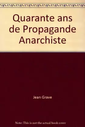Couverture du produit · Quarante ans de Propagande Anarchiste
