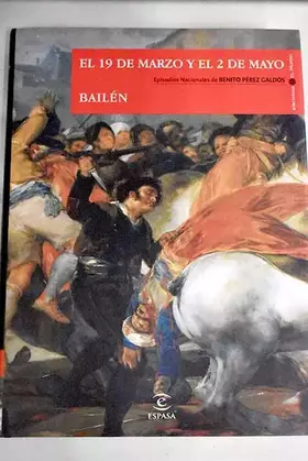 Couverture du produit · El 19 de marzo y el 2 de mayo ; Bailén