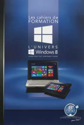 Couverture du produit · L'univers Windows 8. Laisser-vous tout simplement guider.