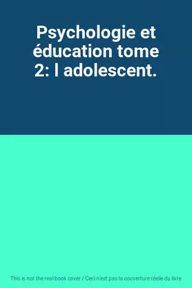 Couverture du produit · Psychologie et éducation tome 2: l adolescent.