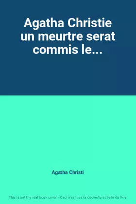 Couverture du produit · Agatha Christie un meurtre serat commis le...
