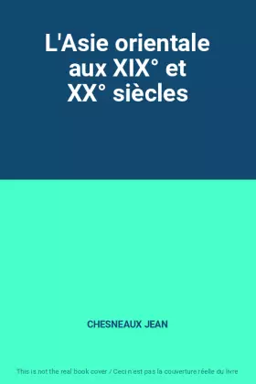 Couverture du produit · L'Asie orientale aux XIX° et XX° siècles