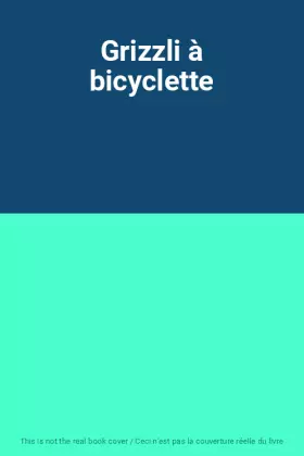 Couverture du produit · Grizzli à bicyclette