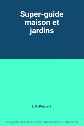 Couverture du produit · Super-guide maison et jardins
