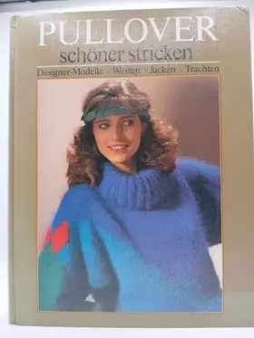 Couverture du produit · Pullover - schöner stricken . Designer: Modelle . Westen . Jacken . Trachten .