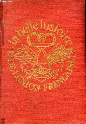 Couverture du produit · LA BELLE HISTOIRE DE L'UNION FRANCAISE