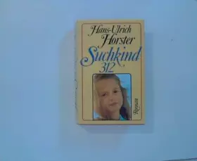 Couverture du produit · [Suchkind dreihundertzwölf] Suchkind 312 : Roman. Hans-Ulrich Horster