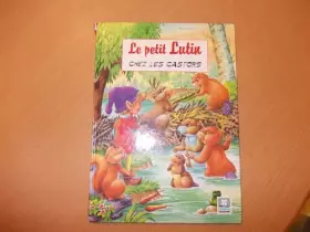 Couverture du produit · LE PETIT LUTIN CHEZ LES CASTORS