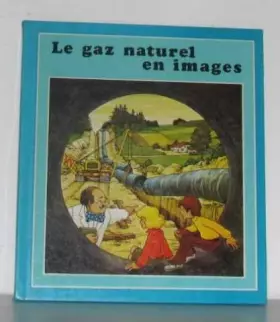 Couverture du produit · Le gaz naturel en images
