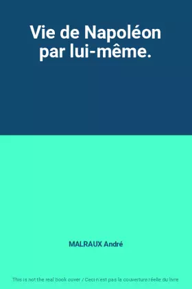 Couverture du produit · Vie de Napoléon par lui-même.