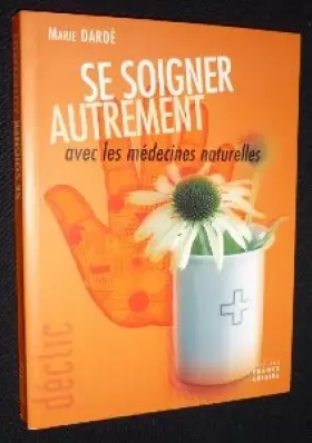 Couverture du produit · Se soigner autrement avec les médecines naturelles