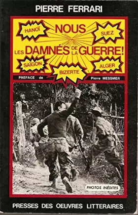 Couverture du produit · Nous les damnés de la guerre ! Hanoï Suez Saigon Bizerte Alger