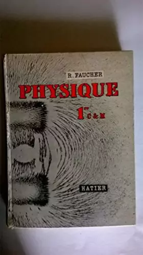 Couverture du produit · PHYSIQUE classe de première sections c et m a' c' m' nouvelle edition programme 1957