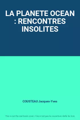 Couverture du produit · LA PLANETE OCEAN : RENCONTRES INSOLITES