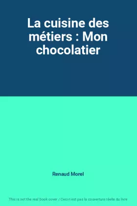 Couverture du produit · La cuisine des métiers : Mon chocolatier