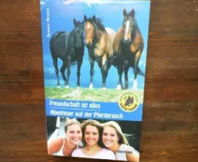 Couverture du produit · Freundschaft ist alles . Abenteuer auf der Pferderanch .