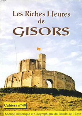 Couverture du produit · CAHIERS N°40. LES RICHES HEURES DE GISORS.