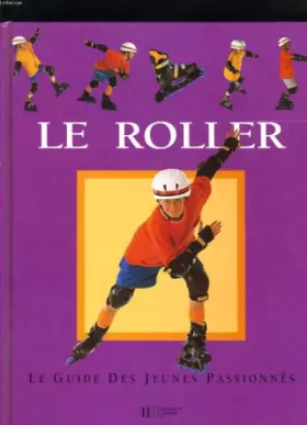Couverture du produit · LE ROLLER - LE GUIDE DES JEUNES PASSIONNES