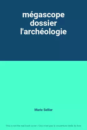 Couverture du produit · mégascope dossier l'archéologie