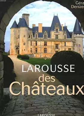 Couverture du produit · LAROUSSE DES CHATEAUX