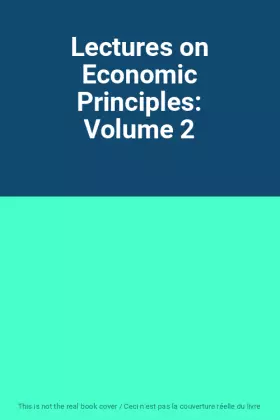 Couverture du produit · Lectures on Economic Principles: Volume 2