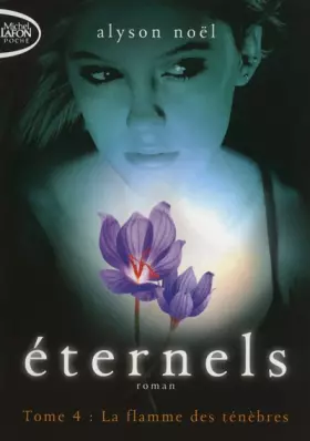 Couverture du produit · Eternels T04 La flamme des ténèbres