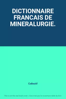Couverture du produit · DICTIONNAIRE FRANCAIS DE MINERALURGIE.