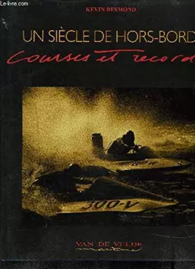Couverture du produit · UN SIECLE DE HORS-BORD / COURSES ET RECORDS