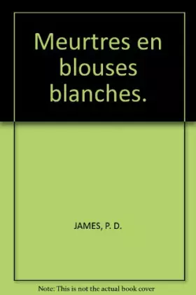 Couverture du produit · Meurtres en blouses blanches.