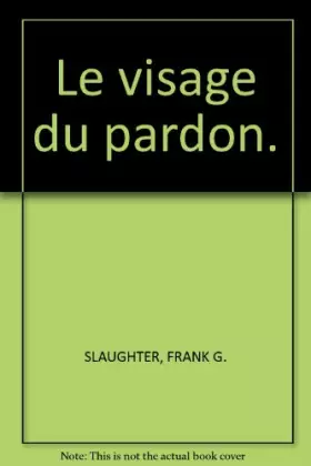 Couverture du produit · Le visage du pardon.