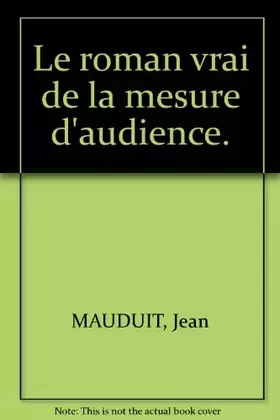 Couverture du produit · Le roman vrai de la mesure d'audience.