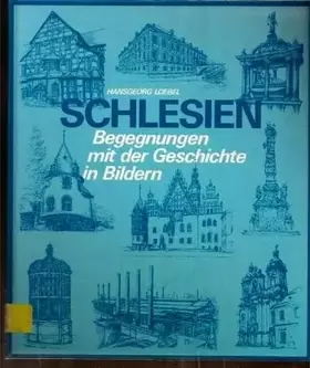 Couverture du produit · Schlesien Begegnungen mit der Geschichte in Bildern