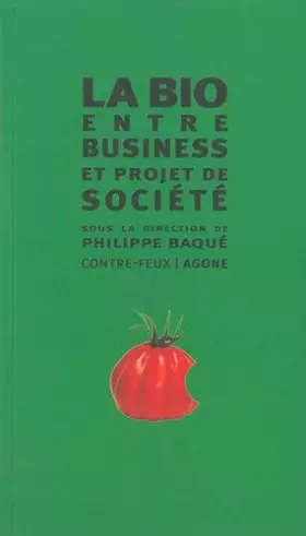 Couverture du produit · La bio : Entre business & projet de société de Philippe Baqué (2012) Broché