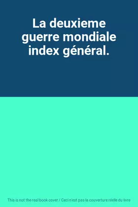 Couverture du produit · La deuxieme guerre mondiale index général.