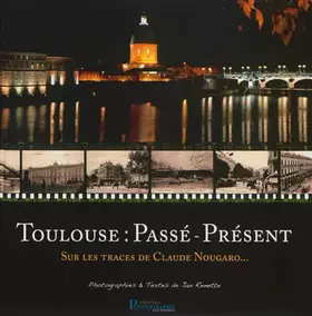 Couverture du produit · Toulouse : passé-présent: Sur les traces de Claude Nougaro...