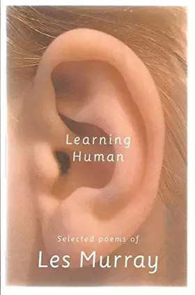 Couverture du produit · Learning Human: Selected Poems of Les Murray