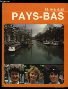 Couverture du produit · LA VIE AUX PAYS BAS.