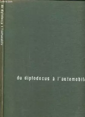 Couverture du produit · DU DIPLODOCUS A L'AUTOMOBILE - LE PETROLE DE SA FORMATION A SES MULTIPLES UTILISATIONS.