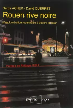 Couverture du produit · Rouen rive noire: L'agglomération rouennaise à travers le polar