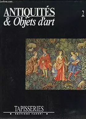 Couverture du produit · Antiquités & Objets d'Art N°2 : Tapisseries.