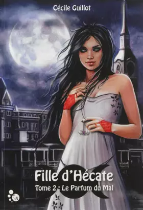 Couverture du produit · Fille d'Hécate, tome 2 : le parfum du mal