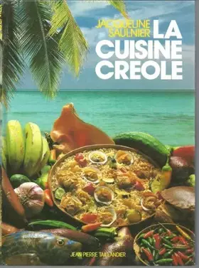 Couverture du produit · La cuisine créole par Jacqueline Saulnier *** Editions Tallandier